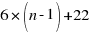 6*(n-1)+22